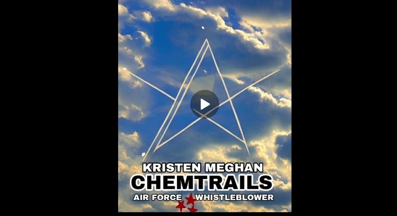 Kristen Megan Ex Air Force Exposes Deadly Geo-Engineering Chemtrails