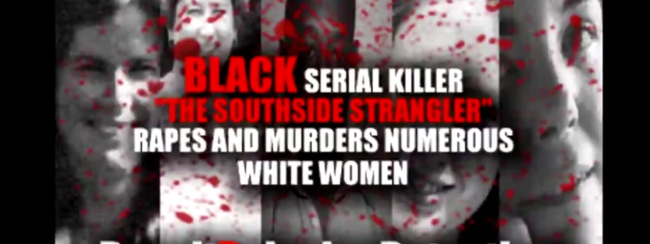 BLACK SERIAL KILLER RAPES AND MURDERS NUMEROUS WHITE WOMEN-DECEITDELUSIONDETECTION