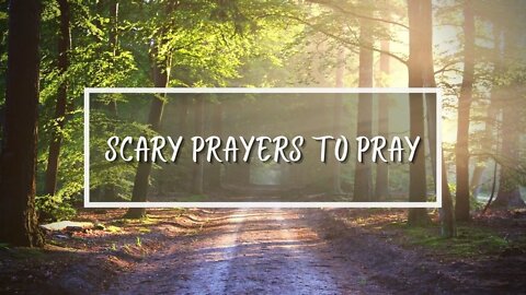 Scary Prayers To Pray