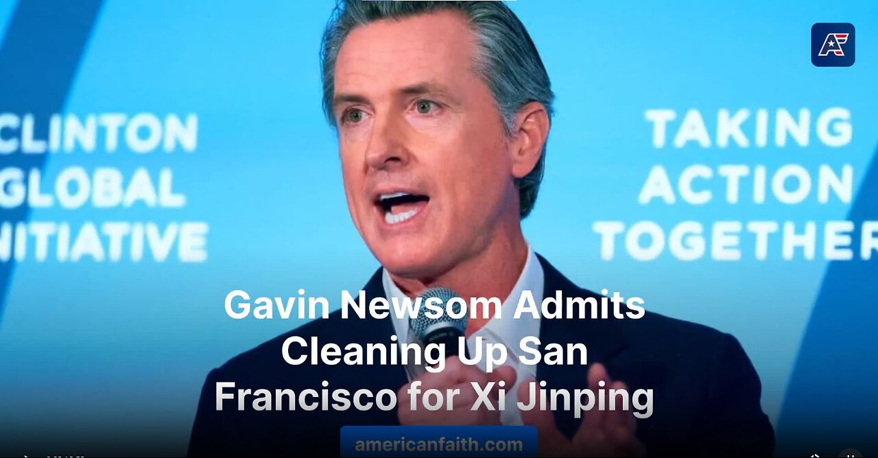 Gavin Newsom Admits He Cleaned Up San Francisco for China’s Xi Jinping