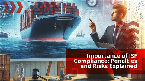 Navigating Importer Security Filing: Avoiding Penalties and Delays