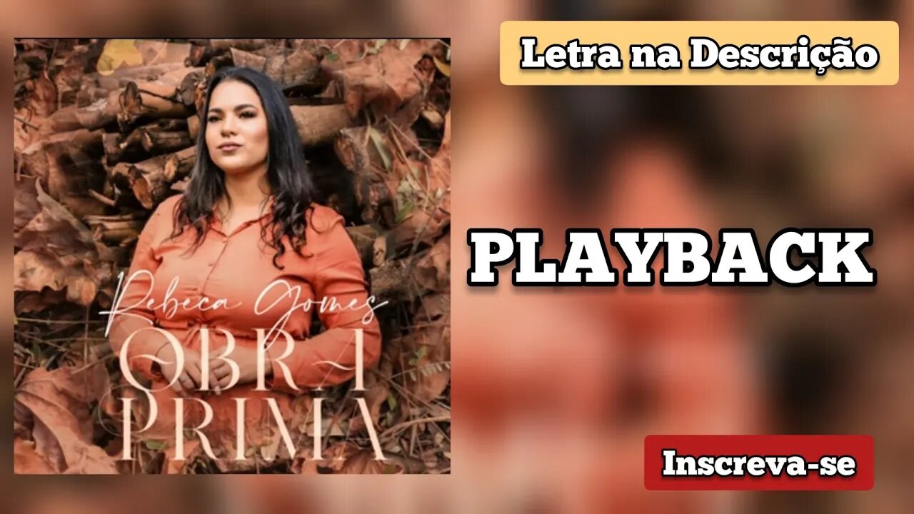 OBRA PRIMA - Rebeca Gomes PLAYBACK /Letra na Descrição