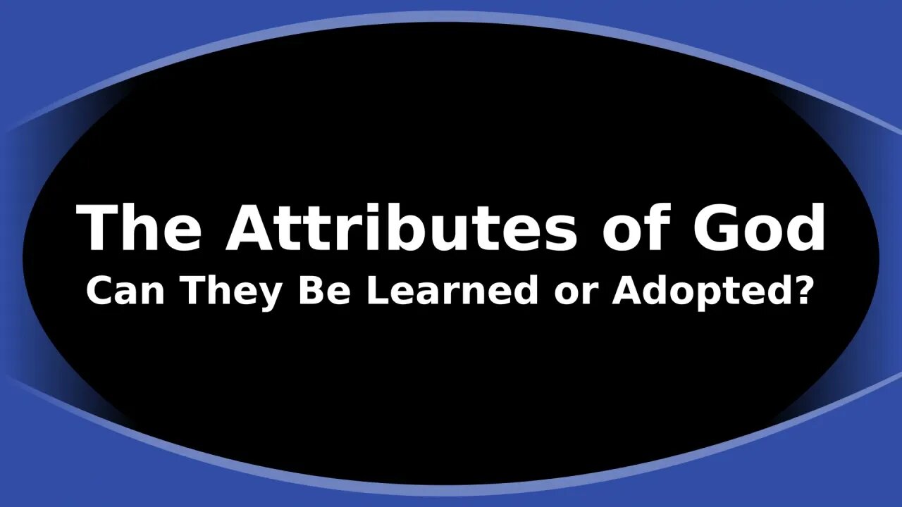 Morning Musings # 204 - The Attributes of God, Can They Be Learned or Adopted?