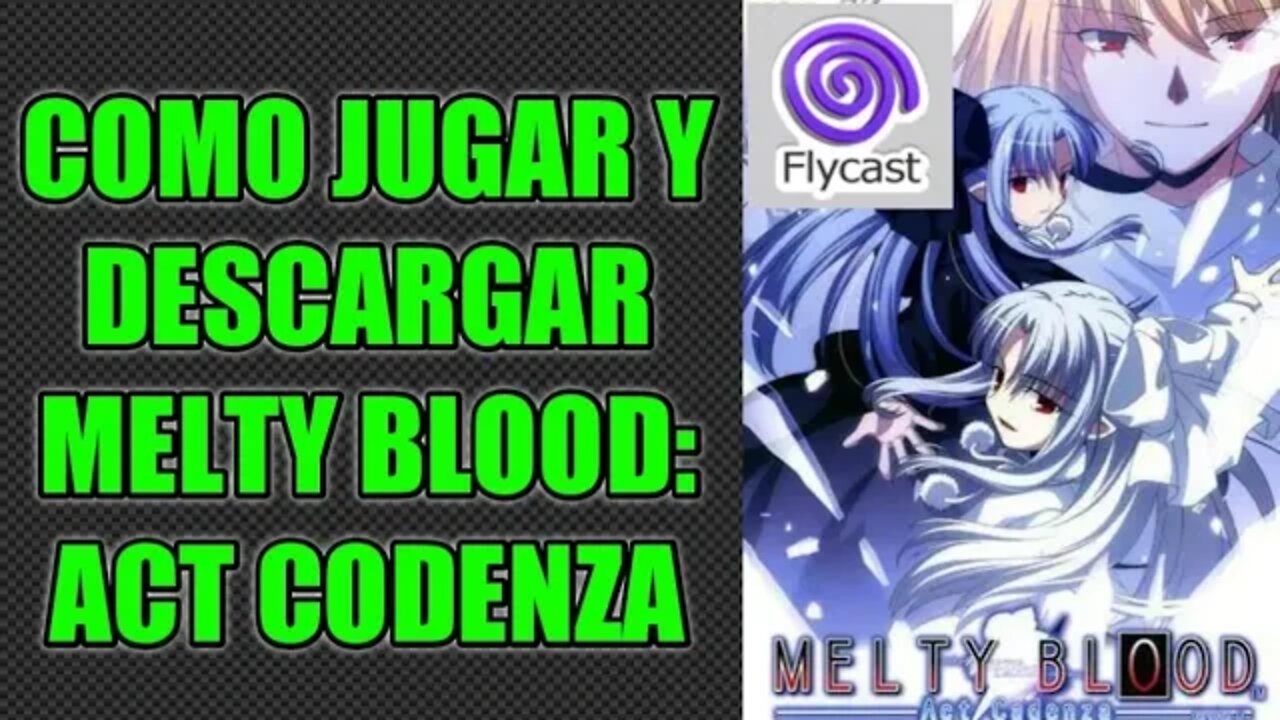 Como Jugar y Descargar "MELTY BLOOD ACT CADENZA" para el Emulador Flycast.