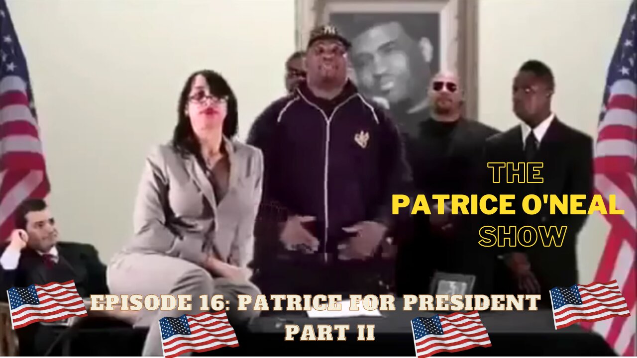 The Patrice O'Neal Show Episode 16: "PATRICE FOR PRESIDENT B**CH!!!"