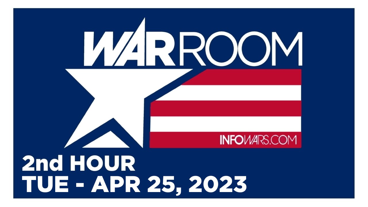 WAR ROOM [2 of 3] Tuesday 4/25/23 • News, Reports & Analysis • Infowars