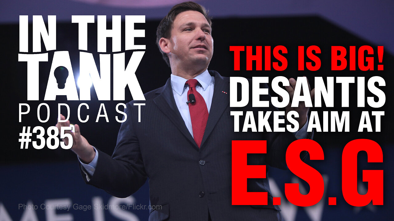 This is Big! DeSantis Takes Aim At ESG - In The Tank #385