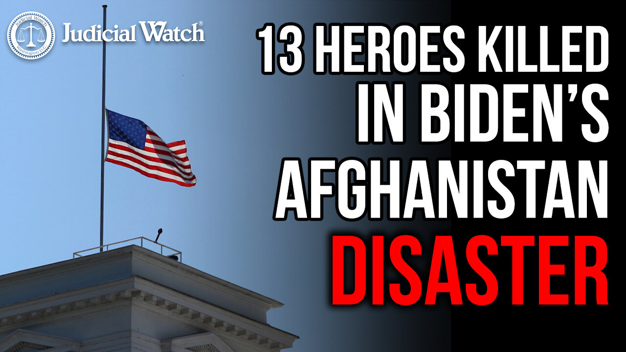 Worse than Benghazi — 13 Heroes Killed in Biden’s Afghanistan Disaster