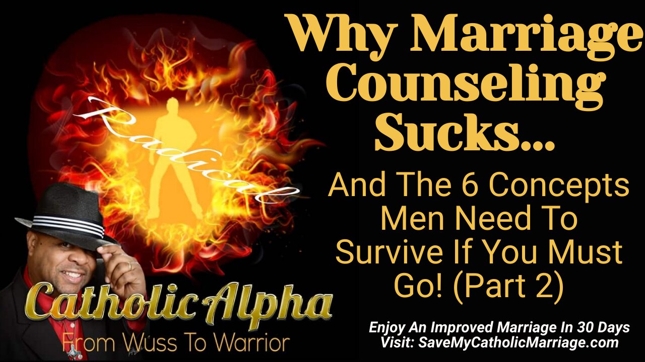 Why Marriage Counseling Sucks: And The 6 Concepts Men Need To Survive If You Must Go! Part 2 (ep150)