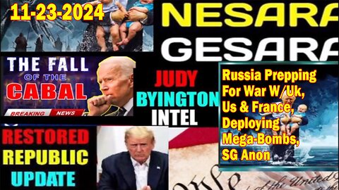 Judy Byington. Restored Republic via a GCR ~ Situation Update Nov 23 ~ Russia Prepping For War W/Uk, Us & France, Deploying Mega-Bombs, SG Anon - Benjamin Fulford. Pascal Najadi