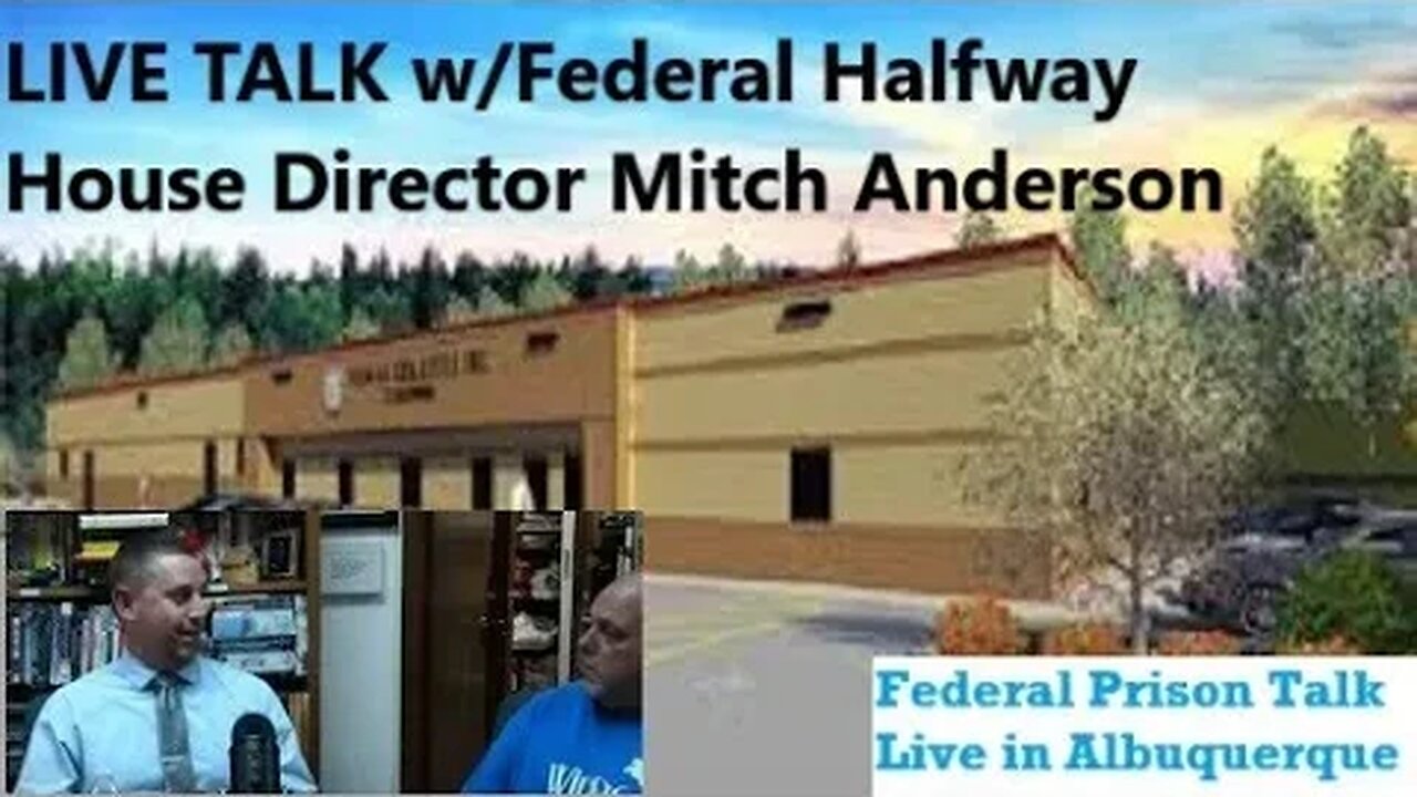 Live Talk with Federal Halfway House "Dierson Charities" Director Mitchell Anderson