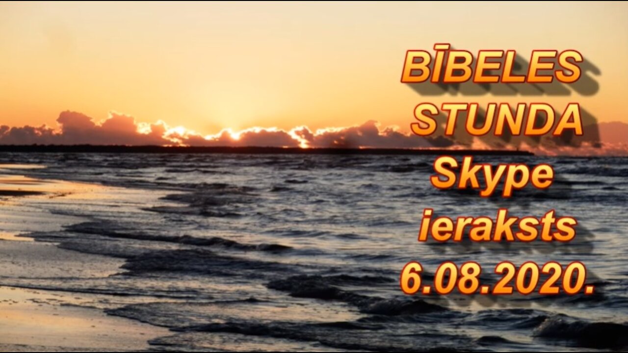 Bībeles stunda Skype, videoieraksts 6.08.2020.