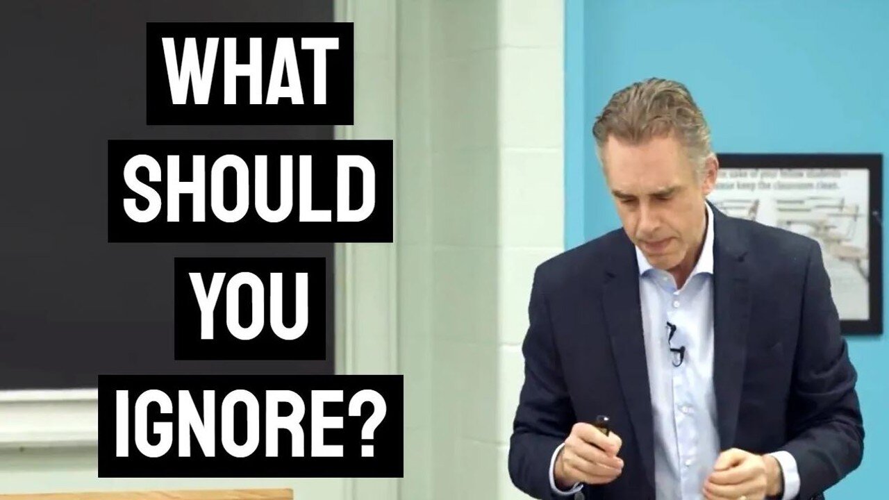 How Can you Decide What to ignore in Life? | Jordan Peterson