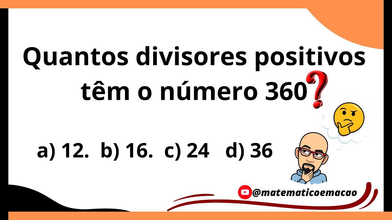 Quantos divisores positivos têm o número 360?