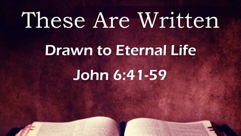 Drawn to Eternal Life John 6:41-50