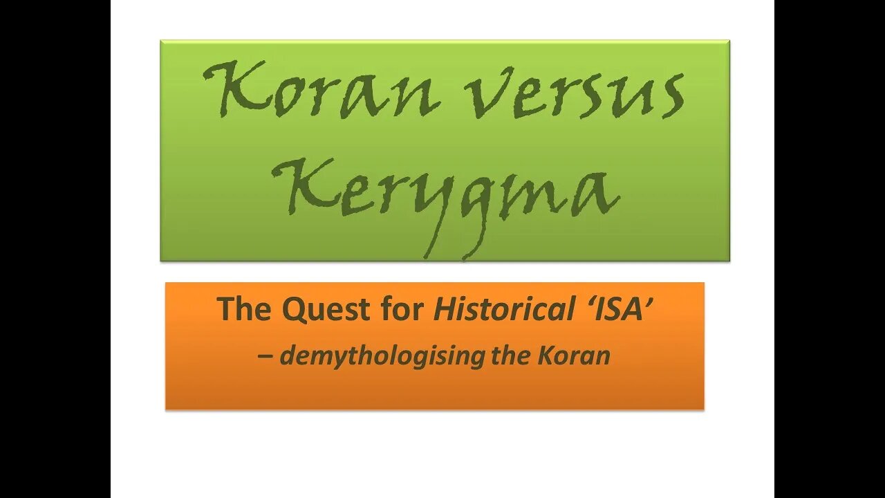 The Quest for Historical "Isa" - demythologising the Koran, Part 2 (Sam)