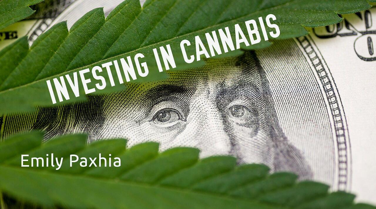 INVESTING IN CANNABIS | EMILY PAXHIA