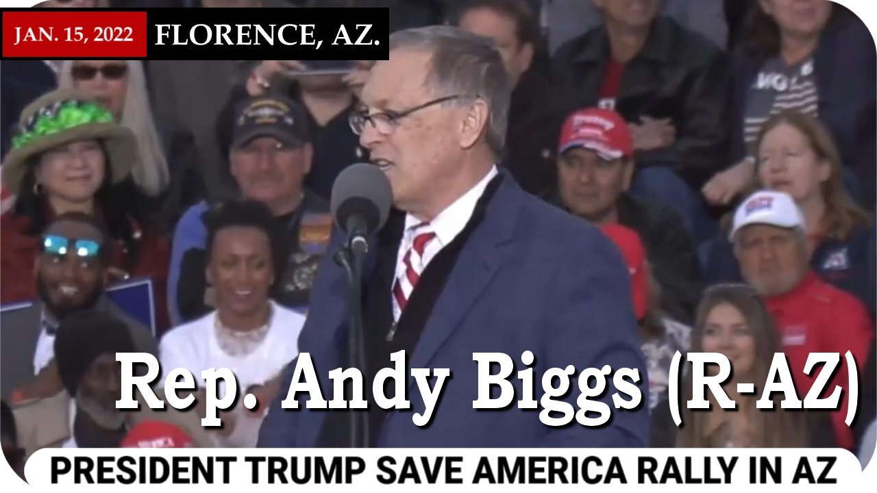 Rep. Andy Biggs at Trump's election fraud rally in Florence Arizona 1/15/2022