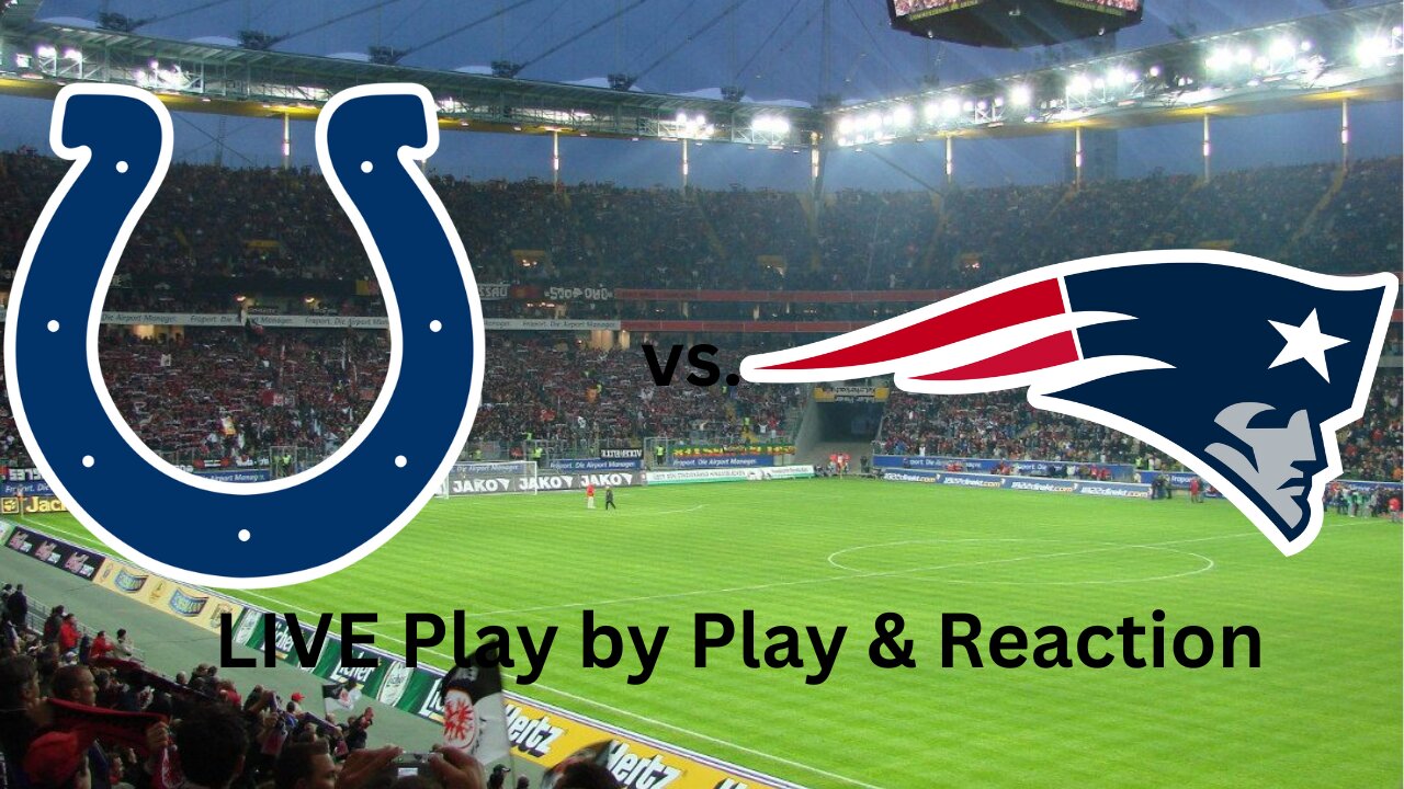 Indianapolis Colts vs. New England Patriots LIVE Play by Play & Reaction