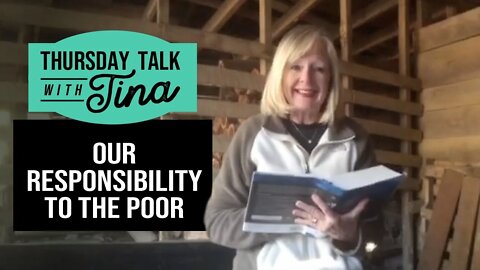 Thursday Talk with Tina: Our Responsibility to the Poor