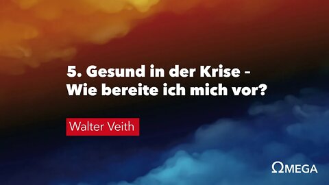 5. Gesund in der Krise – Wie bereite ich mich vor? # Walter Veith # Omega Konflikt