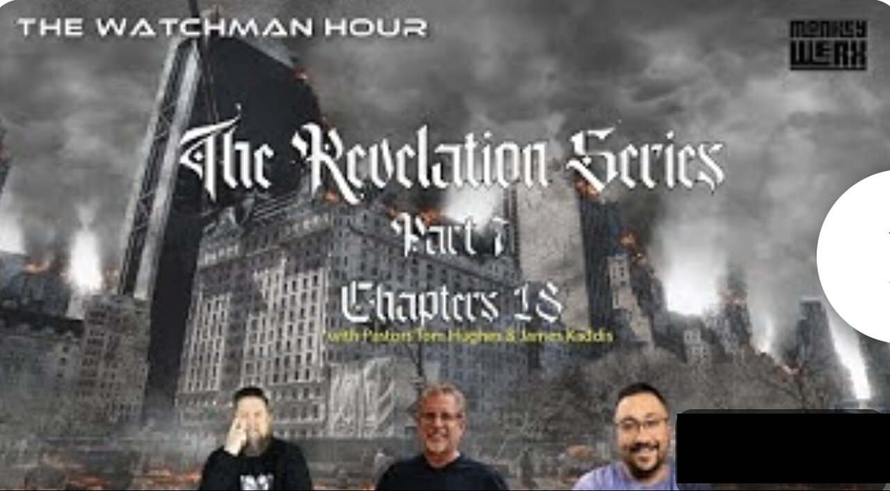 MONKEY WERX W/ REVELATION SERIES PART 7 CHAPTER 18 W/ PASTORS JAMES KADDIS & TOM HUGHES