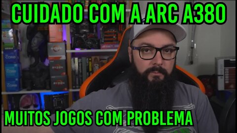 Jogos Tendo Problemas na Arc A380 !