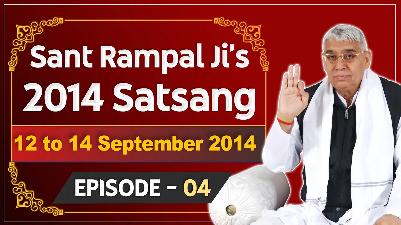 Sant Rampal Ji's 2014 Satsangs | 12 to 14 September 2014 HD | Episode - 04 | SATLOK ASHRAM