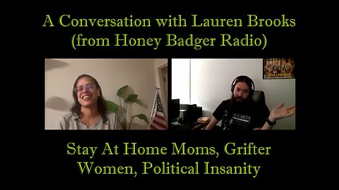 A Conversation with Lauren Brooks: Stay At Home Moms, Grifter Women, Political Insanity