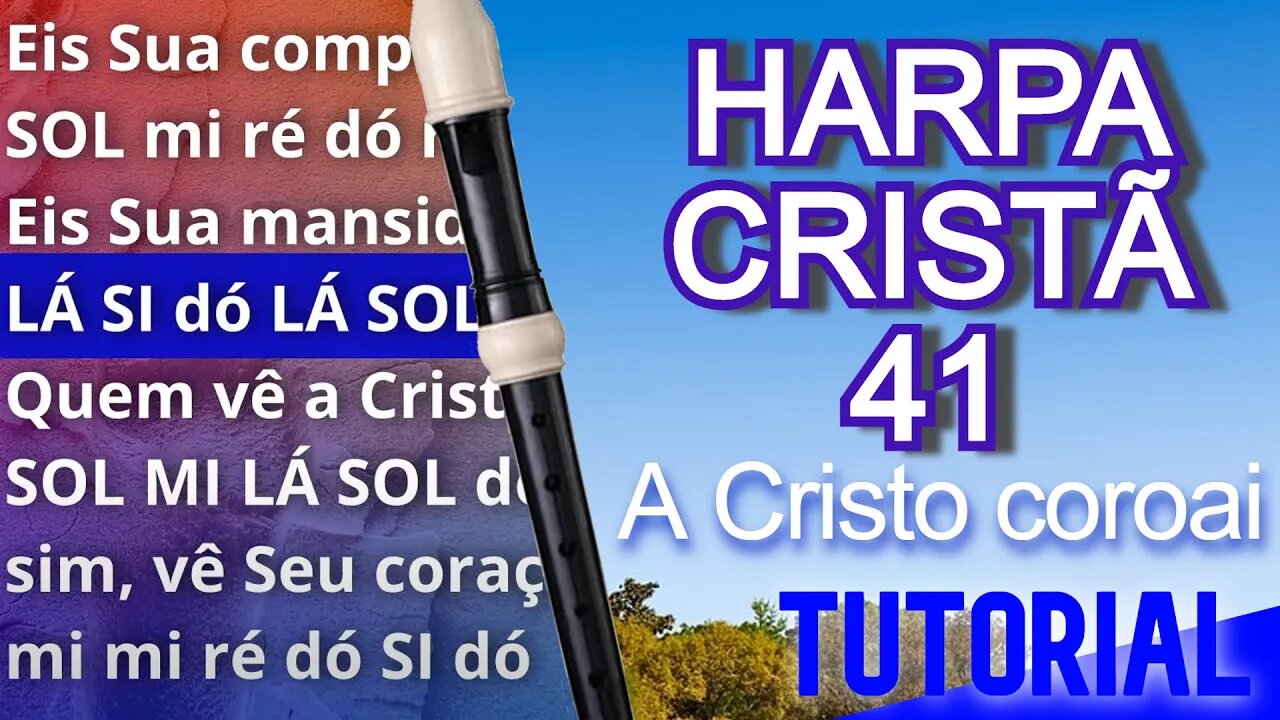 Harpa Cristã 041 - A Cristo coroai - Cifra melódica