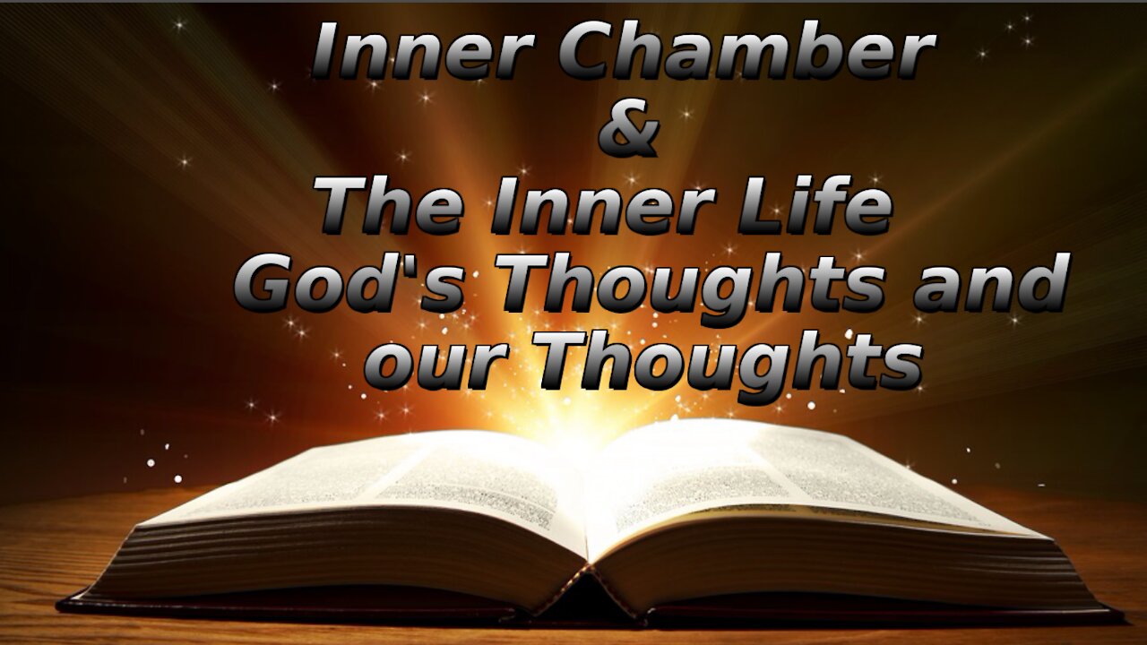 14 The Inner Chamber The Inner Life, God's Thoughts and Our Thoughts