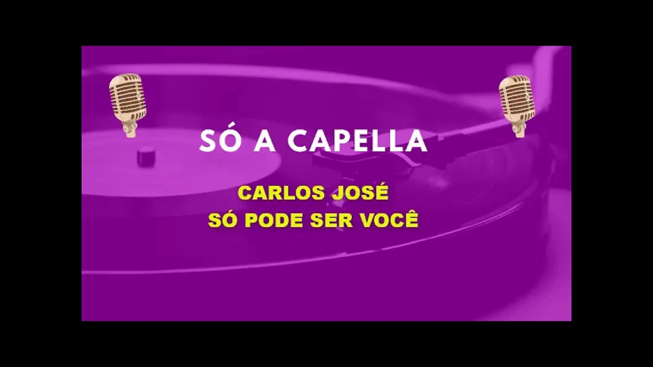 Carlos José /Só se for Você /ACapella