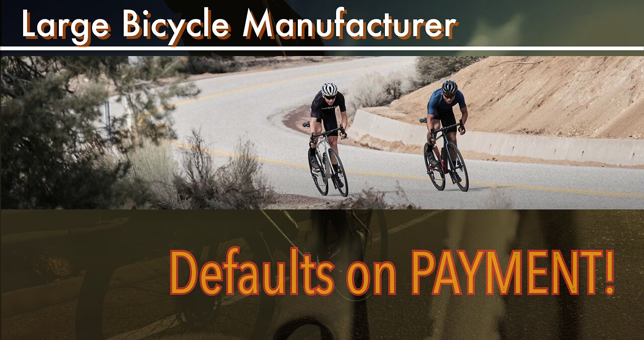 Large Bicycle Manufacturer, Defaults on Payment!