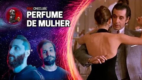 CineClube: PERFUME DE MULHER com Rosso e Varella | Planeta Podcast Ep. 543