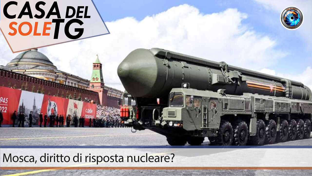 CasaDelSoleTG 12.09.24 Mosca, diritto di risposta nucleare?