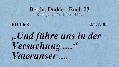 BD 1368 - "UND FÜHRE UNS IN DER VERSUCHUNG ...." VATERUNSER ....