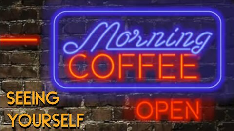 SEEING YOURSELF - Morning Coffee with ps Francis Webster