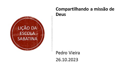 Lição da escola sabatina_Compartilhando a missão de Deus. 26.10.2023