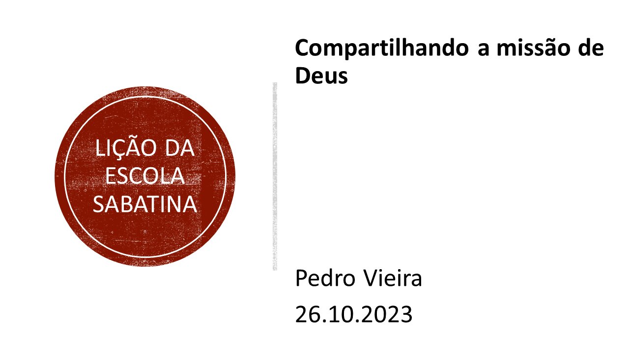 Lição da escola sabatina_Compartilhando a missão de Deus. 26.10.2023