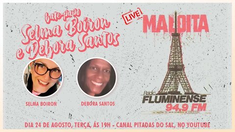 Bate Papo Selma Boiron e Debora Santos, Rádio Fluminense FM, Maldita | Pitadas do Sal