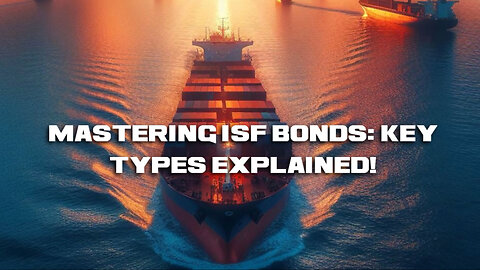 Understanding ISF Bonds: A Comprehensive Guide for Importers