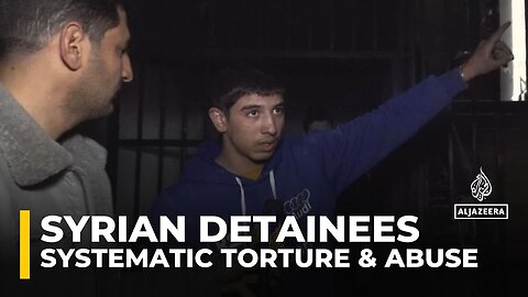 Former detainees detail horrific torture and conditions in Syrian detention centers