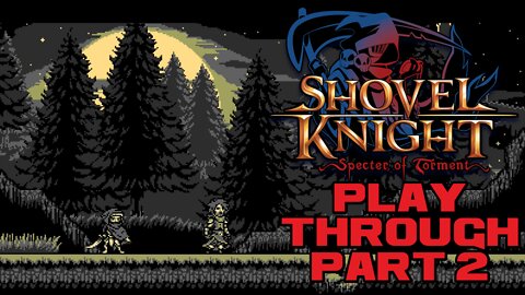 🎃👻🦇 Shovel Knight: Specter of Torment - Part 2 - Nintendo Switch Playthrough 🦇👻🎃 😎Benjamillion