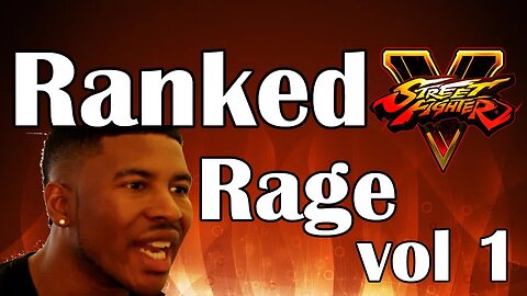 SFV RANKED RAGE + 20 FRAMES OF LAG!! [Low Tier God Reupload]