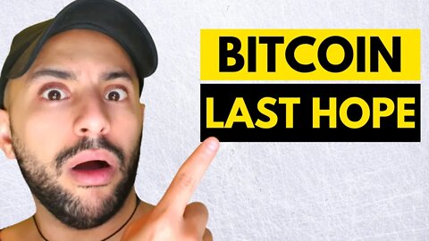 BITCOIN: LAST HOPE!!!!