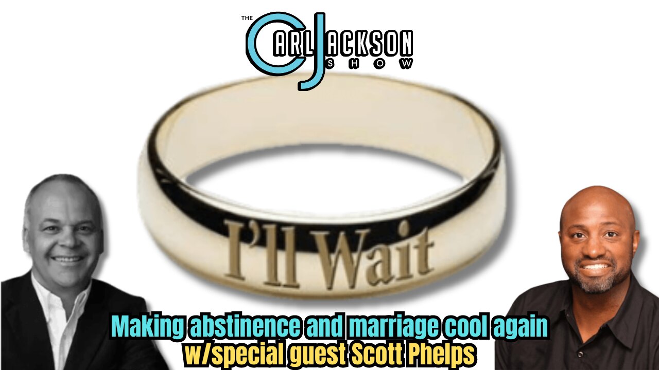 Live your best life: making abstinence and marriage cool again w/special guest Scott Phelps
