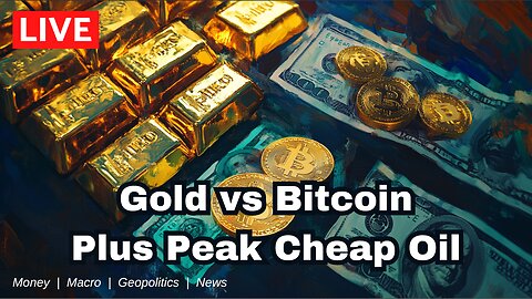 Gold vs Bitcoin Debate Reaction, Plus Peak Cheap Oil's failure