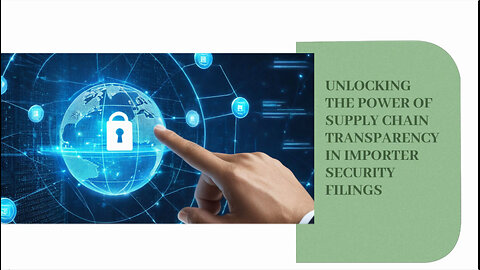 Cracking the Code: The Power of Supply Chain Transparency in ISF Processes