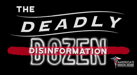 The Deadly Disinformation Dozen | THE PANDEMIC LIES THE GOVT TOLD US