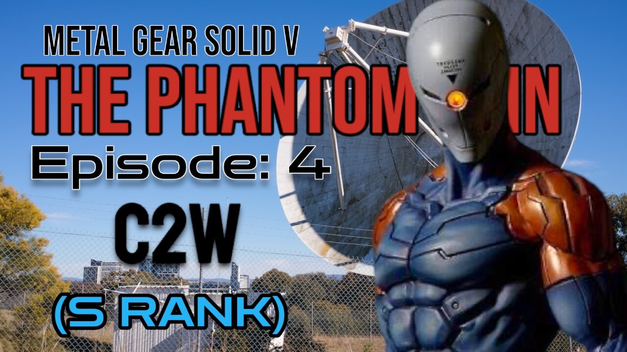 Mission 4: C2W (S Rank) | Metal Gear Solid V: The Phantom Pain